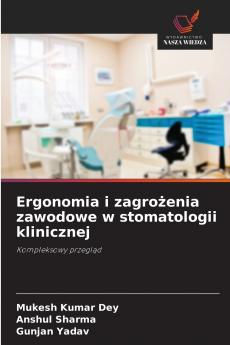 Ergonomia i zagrożenia zawodowe w stomatologii klinicznej