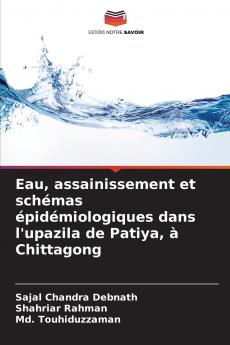 Eau assainissement et schémas épidémiologiques dans l'upazila de Patiya à Chittagong