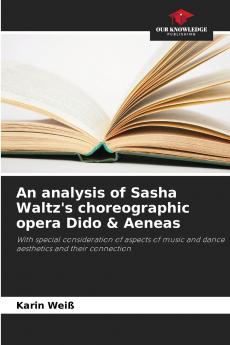 An analysis of Sasha Waltz's choreographic opera Dido & Aeneas