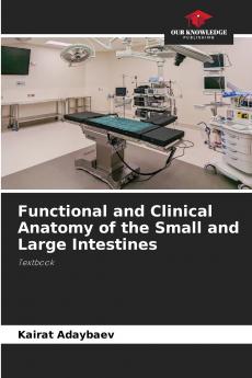 Functional and Clinical Anatomy of the Small and Large Intestines