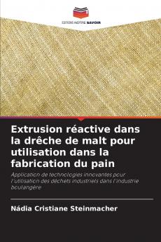 Extrusion réactive dans la drêche de malt pour utilisation dans la fabrication du pain