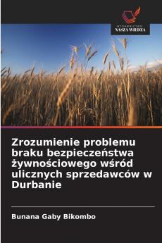 Zrozumienie problemu braku bezpieczeństwa żywnościowego wśród ulicznych sprzedawców w Durbanie