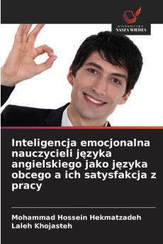 Inteligencja emocjonalna nauczycieli języka angielskiego jako języka obcego a ich satysfakcja z pracy