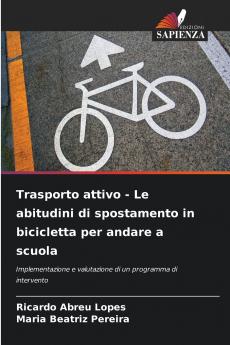 Trasporto attivo - Le abitudini di spostamento in bicicletta per andare a scuola