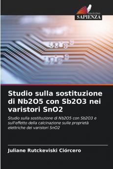 Studio sulla sostituzione di Nb2O5 con Sb2O3 nei varistori SnO2