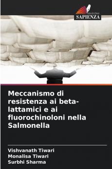 Meccanismo di resistenza ai beta-lattamici e ai fluorochinoloni nella Salmonella