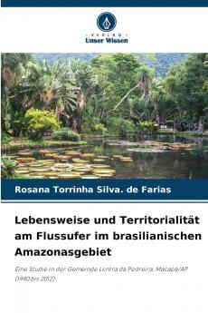 Lebensweise und Territorialität am Flussufer im brasilianischen Amazonasgebiet