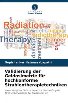 Validierung der Geldosimetrie für hochkonforme Strahlentherapietechniken