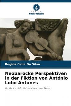 Neobarocke Perspektiven in der Fiktion von António Lobo Antunes