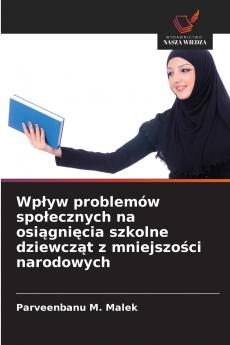 Wpływ problemów społecznych na osiągnięcia szkolne dziewcząt z mniejszości narodowych