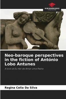 Neo-baroque perspectives in the fiction of António Lobo Antunes