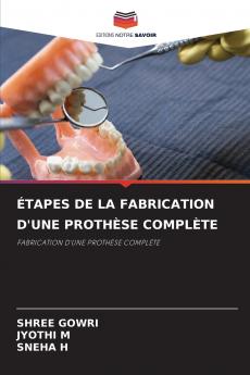 ÉTAPES DE LA FABRICATION D'UNE PROTHÈSE COMPLÈTE