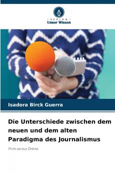 Die Unterschiede zwischen dem neuen und dem alten Paradigma des Journalismus