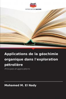 Applications de la géochimie organique dans l'exploration pétrolière