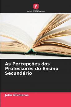 As Percepções dos Professores do Ensino Secundário