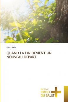 QUAND LA FIN DEVIENT UN NOUVEAU DEPART