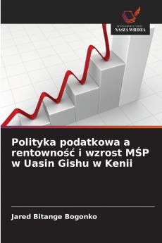 Polityka podatkowa a rentowność i wzrost MŚP w Uasin Gishu w Kenii