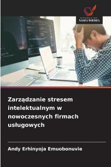 Zarządzanie stresem intelektualnym w nowoczesnych firmach usługowych