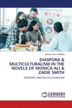 DIASPORA & MULTICULTURALISM IN THE NOVELS OF MONICA ALI & ZADIE SMITH