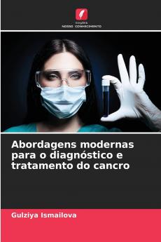 Abordagens modernas para o diagnóstico e tratamento do cancro