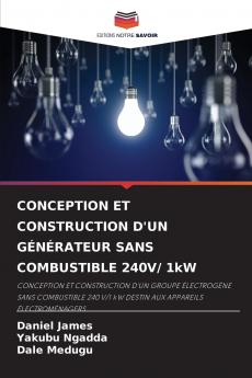 CONCEPTION ET CONSTRUCTION D'UN GÉNÉRATEUR SANS COMBUSTIBLE 240V/ 1kW
