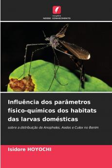 Influência dos parâmetros físico-químicos dos habitats das larvas domésticas