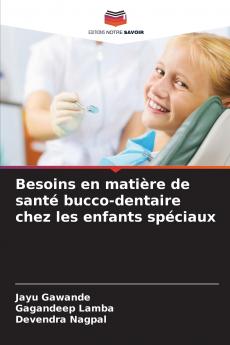 Besoins en matière de santé bucco-dentaire chez les enfants spéciaux