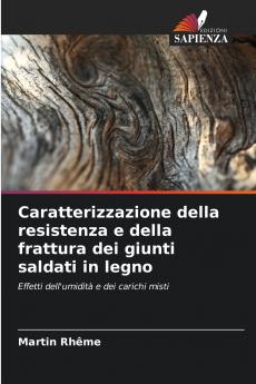 Caratterizzazione della resistenza e della frattura dei giunti saldati in legno