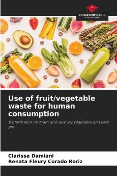 Use of fruit/vegetable waste for human consumption