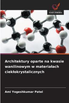 Architektury oparte na kwasie wanilinowym w materiałach ciekłokrystalicznych