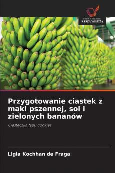 Przygotowanie ciastek z mąki pszennej soi i zielonych bananów