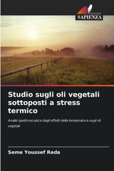 Studio sugli oli vegetali sottoposti a stress termico
