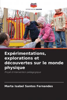 Expérimentations explorations et découvertes sur le monde physique
