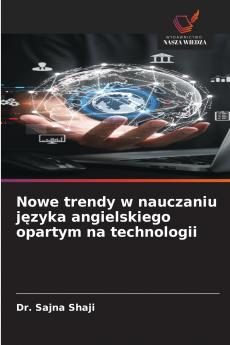 Nowe trendy w nauczaniu języka angielskiego opartym na technologii