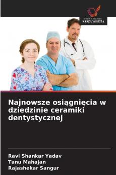 Najnowsze osiągnięcia w dziedzinie ceramiki dentystycznej
