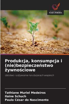 Produkcja konsumpcja i (nie)bezpieczeństwo żywnościowe
