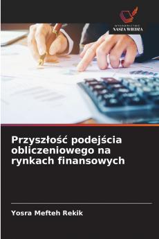 Przyszłość podejścia obliczeniowego na rynkach finansowych