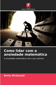 Como lidar com a ansiedade matemática