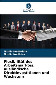 Flexibilität des Arbeitsmarktes ausländische Direktinvestitionen und Wachstum