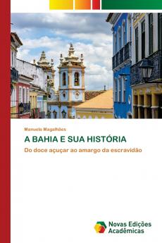 A BAHIA E SUA HISTÓRIA