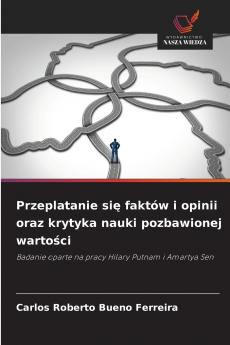 Przeplatanie się faktów i opinii oraz krytyka nauki pozbawionej wartości
