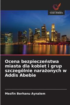 Ocena bezpieczeństwa miasta dla kobiet i grup szczególnie narażonych w Addis Abebie
