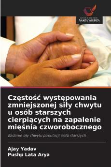 Częstość występowania zmniejszonej siły chwytu u osób starszych cierpiących na zapalenie mięśnia czworobocznego
