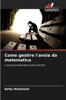 Come gestire l'ansia da matematica