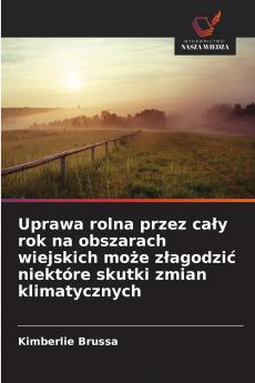 Uprawa rolna przez cały rok na obszarach wiejskich może złagodzić niektóre skutki zmian klimatycznych