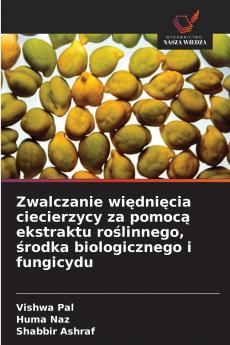 Zwalczanie więdnięcia ciecierzycy za pomocą ekstraktu roślinnego środka biologicznego i fungicydu
