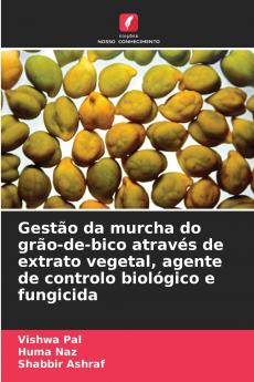 Gestão da murcha do grão-de-bico através de extrato vegetal agente de controlo biológico e fungicida