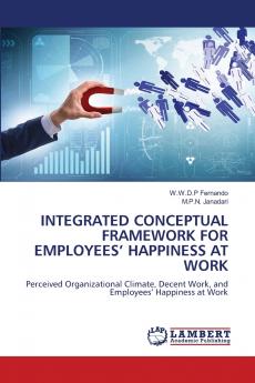 INTEGRATED CONCEPTUAL FRAMEWORK FOR EMPLOYEES' HAPPINESS AT WORK