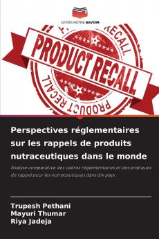 Perspectives réglementaires sur les rappels de produits nutraceutiques dans le monde