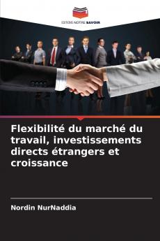 Flexibilité du marché du travail investissements directs étrangers et croissance